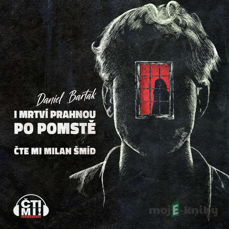 I mrtví prahnou po pomstě - Daniel Barták I mrtví prahnou po pomstě - Daniel Barták