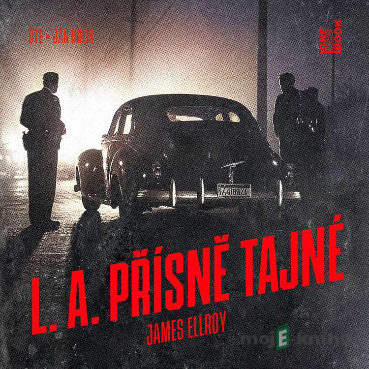 L. A. Přísně tajné - James Ellroy L. A. Přísně tajné - James Ellroy