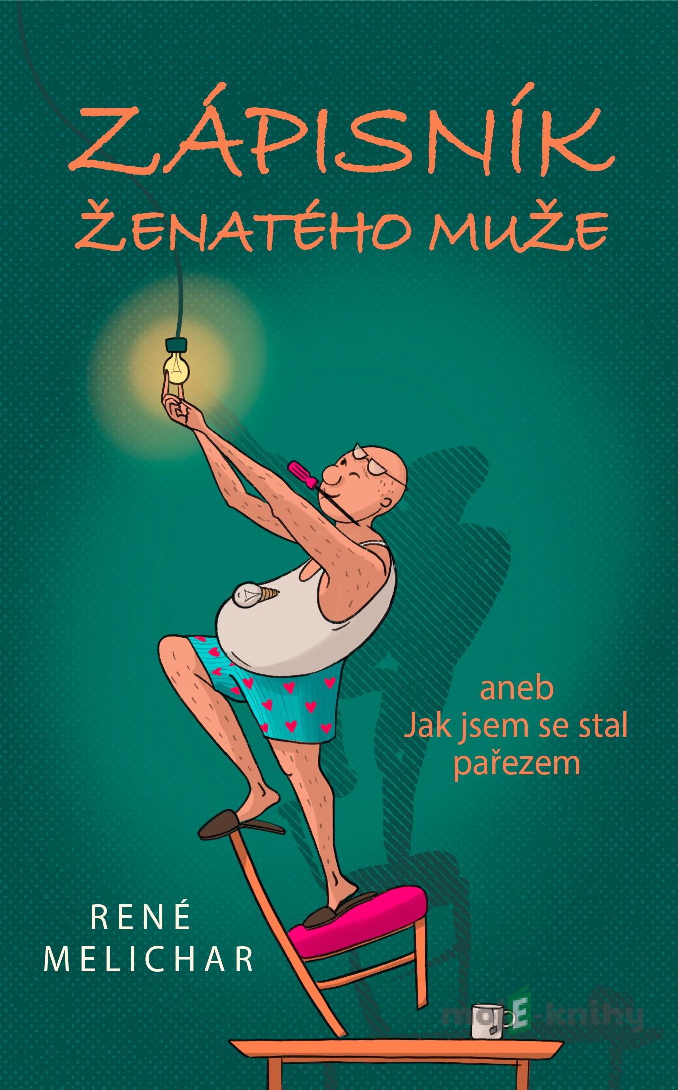 Zápisník ženatého muže aneb Jak jsem se stal pařezem - René Melichar Zápisník ženatého muže aneb Jak jsem se stal pařezem - René Melichar