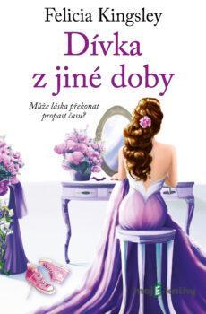 Dívka z jiné doby - Felicia Kingsley