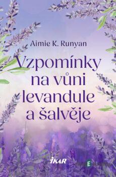 Vzpomínky na vůni levandule a šalvěje - Aimie K. Runyan