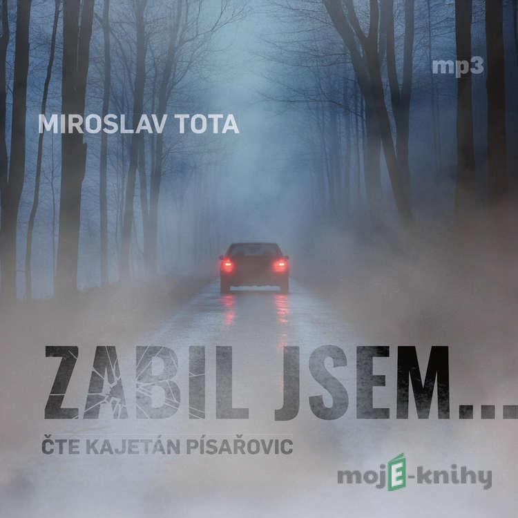 Zabil jsem… - Miroslav Tota Zabil jsem… - Miroslav Tota