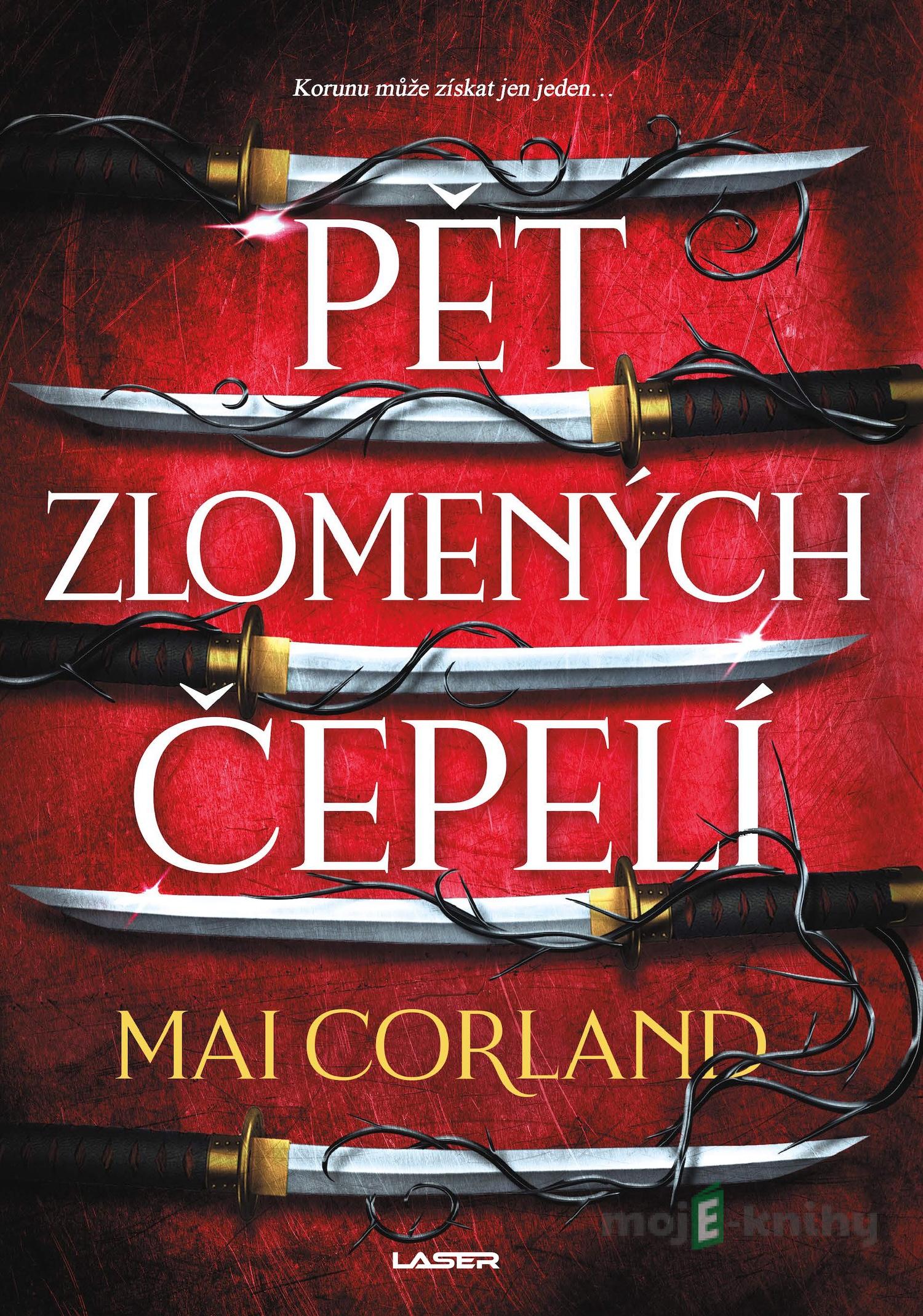 Pět zlomených čepelí - kniha první - Mai Corland Pět zlomených čepelí - kniha první - Mai Corland