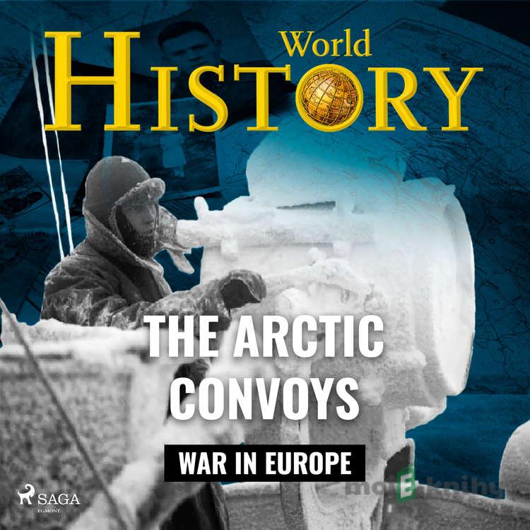 The Arctic Convoys (EN) - World History The Arctic Convoys (EN) - World History