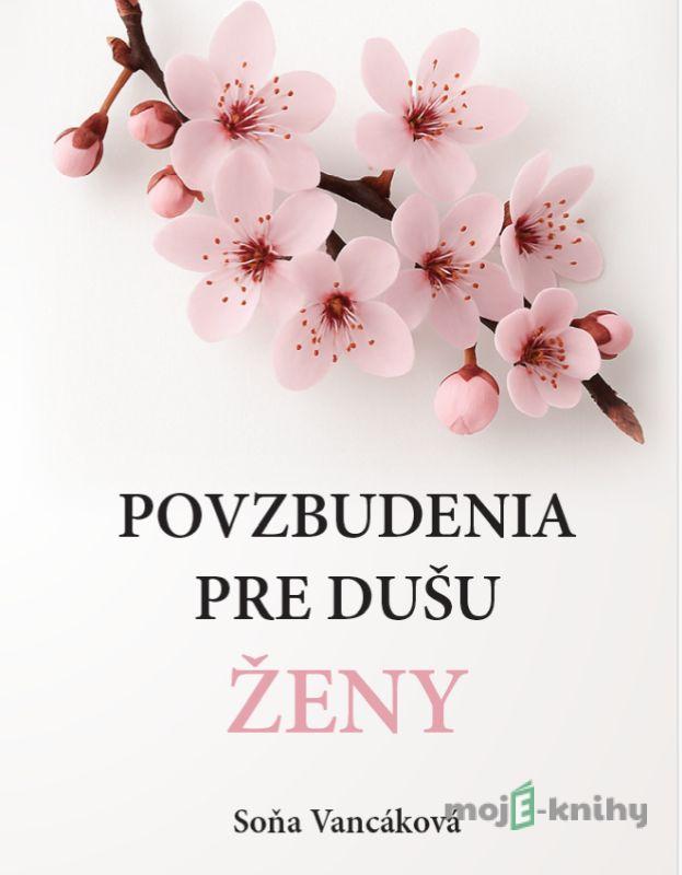Povzbudenia pre dušu ženy - Soňa Vancáková Povzbudenia pre dušu ženy - Soňa Vancáková