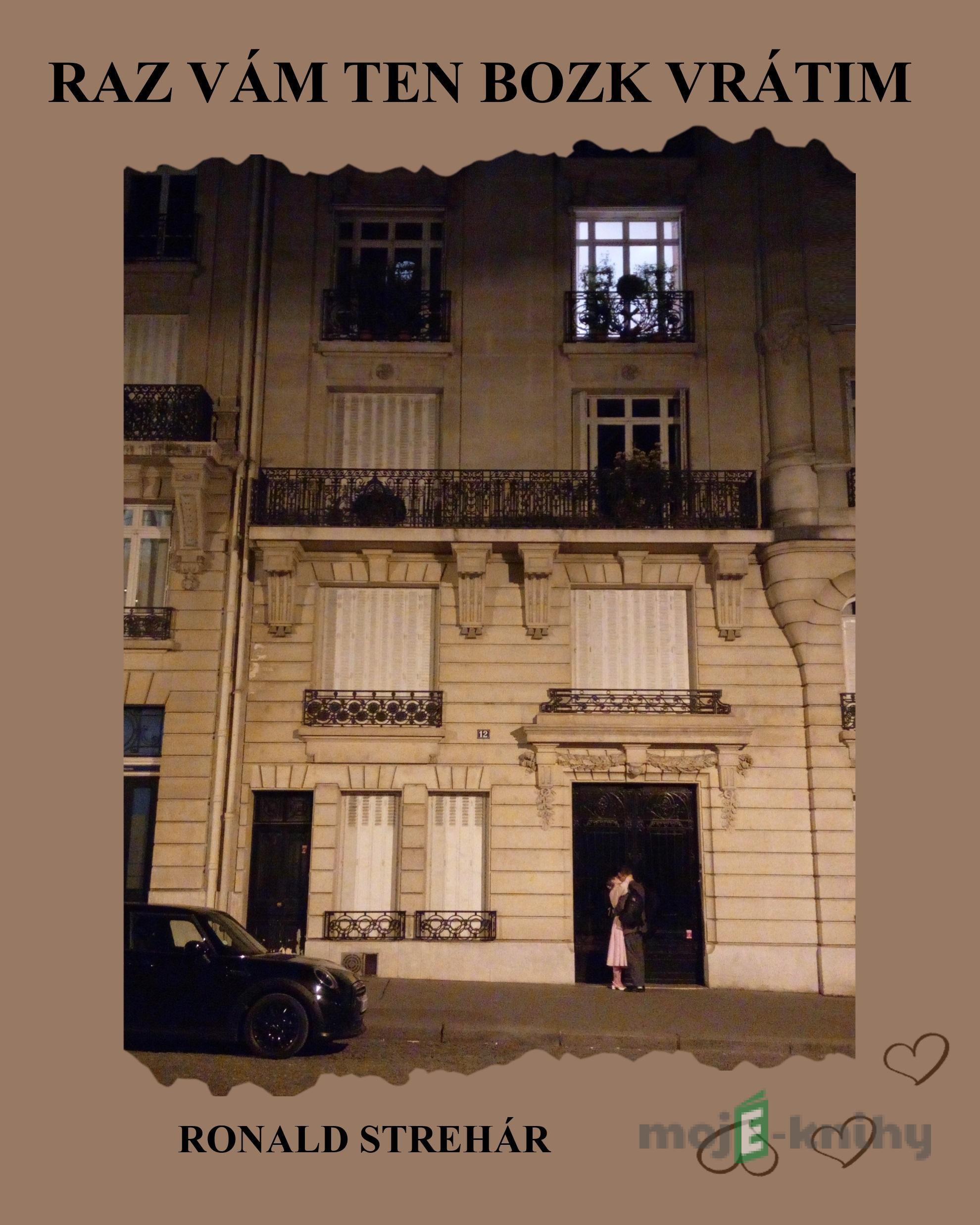 Raz Vám ten bozk vrátim - Ronald Strehár Raz Vám ten bozk vrátim - Ronald Strehár