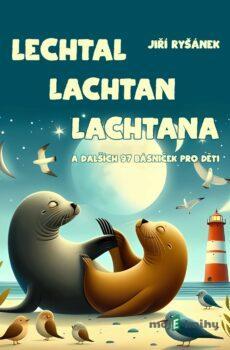 Lechtal lachtan lachtana - Jiří Ryšánek