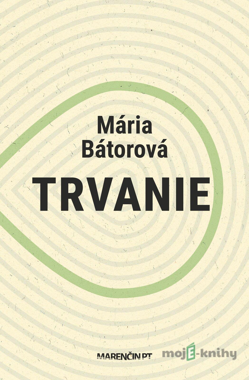 Trvanie - Mária Bátorová Trvanie - Mária Bátorová