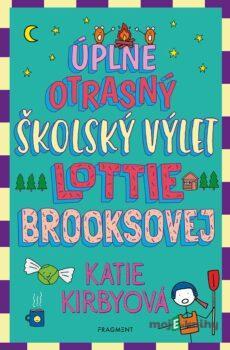 Úplne otrasný školský výlet Lottie Brooksovej - Katie Kirby