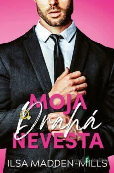 Moja drahá nevesta - Ilsa Madden-Mills