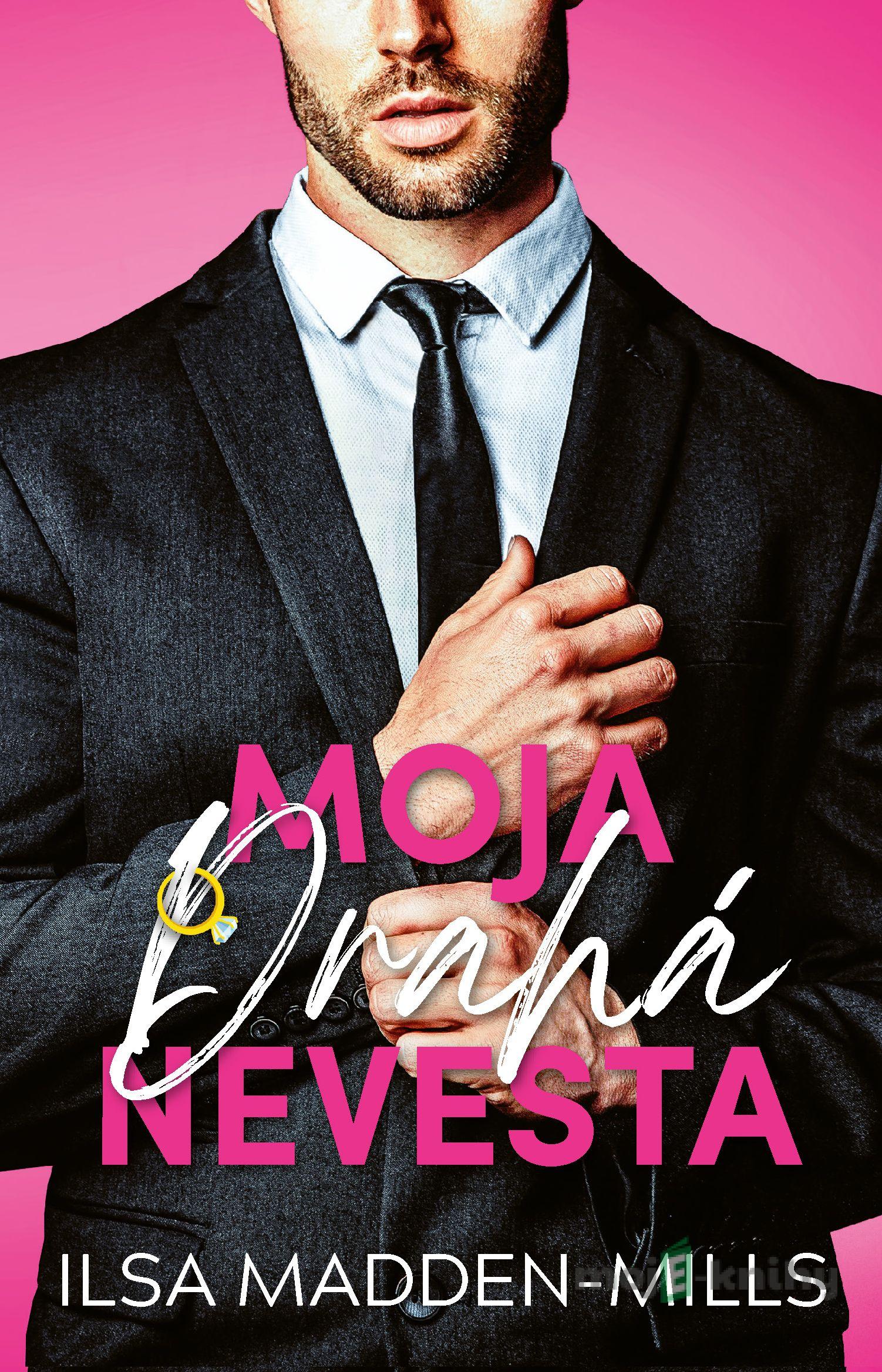 Moja drahá nevesta - Ilsa Madden-Mills Moja drahá nevesta - Ilsa Madden-Mills