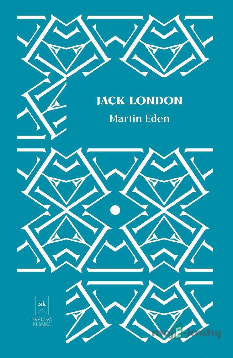 Martin Eden - Alena Smiešková a Jack London Martin Eden - Alena Smiešková a Jack London