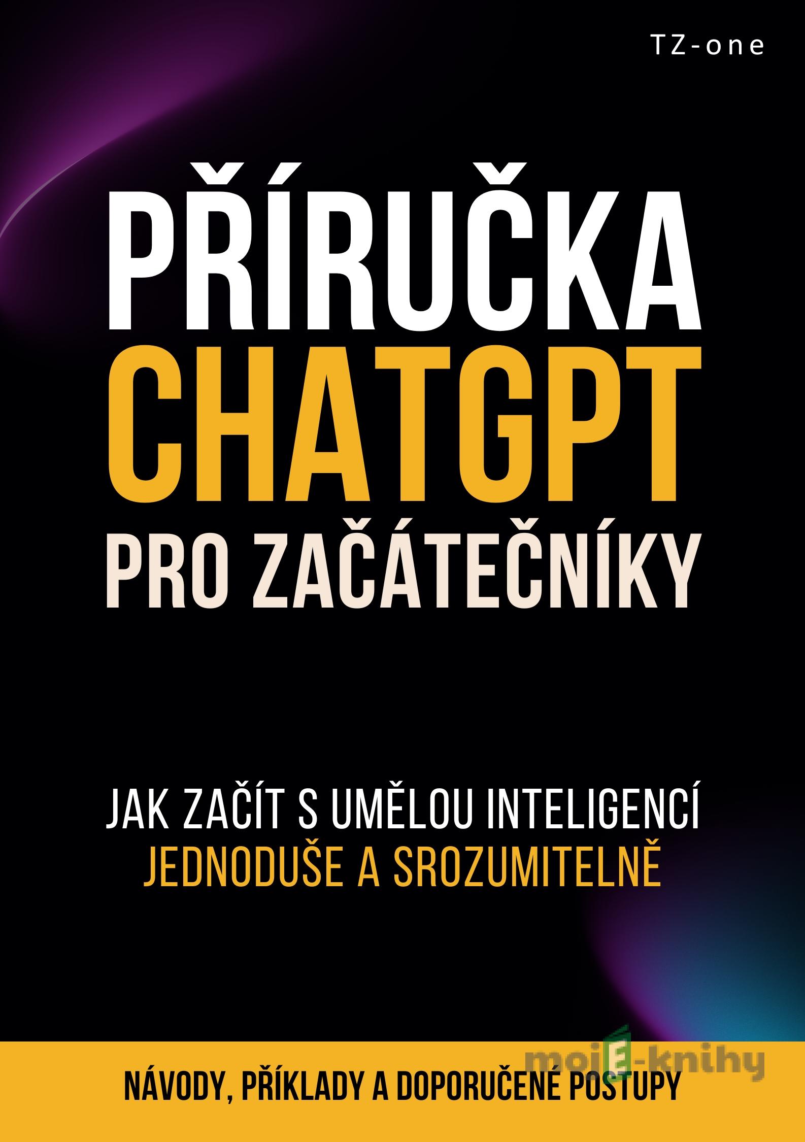 Příručka ChatGPT pro začátečníky - Tomáš Zahradníček Příručka ChatGPT pro začátečníky - Tomáš Zahradníček