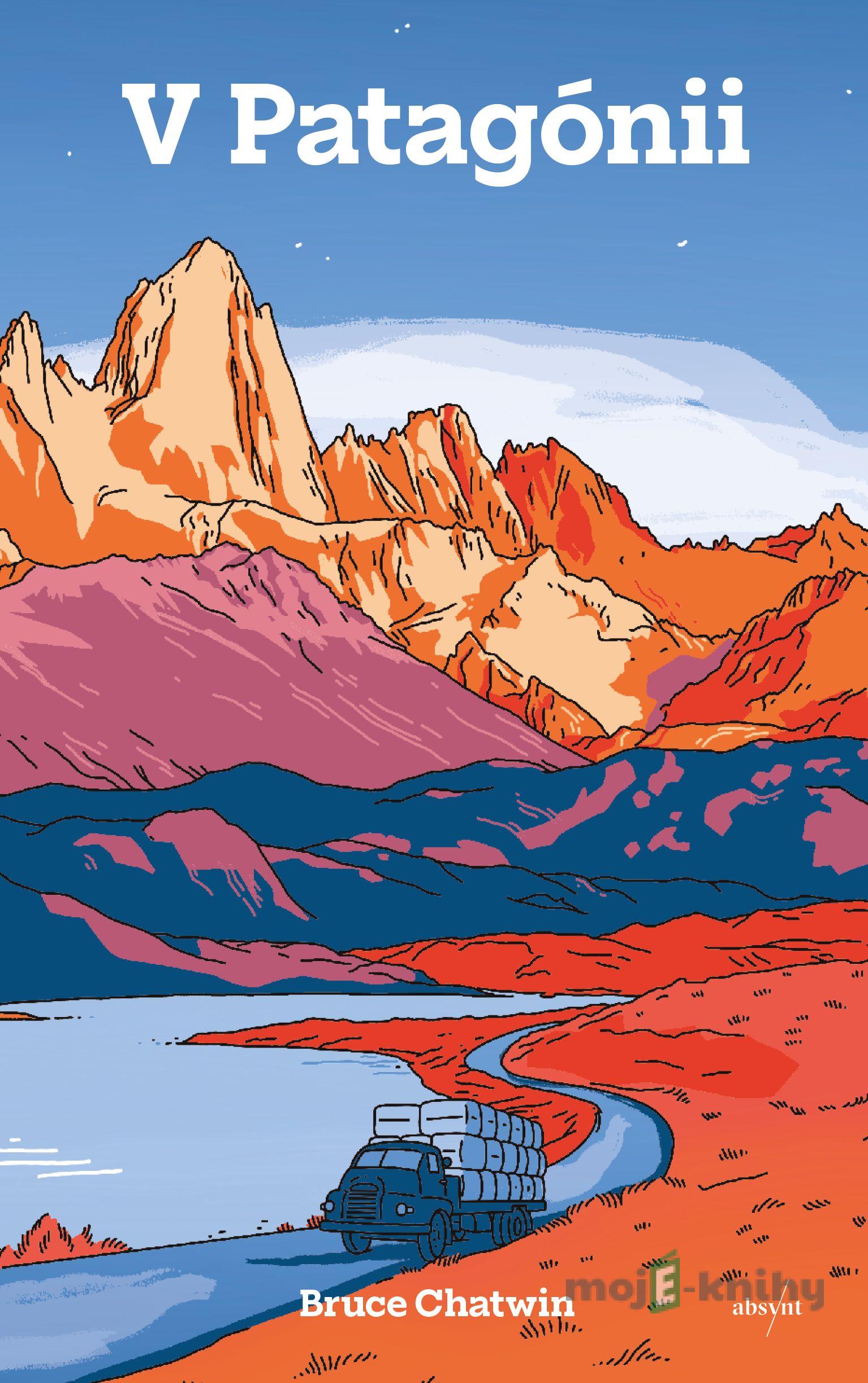 V Patagónii - Bruce Chatwin V Patagónii - Bruce Chatwin