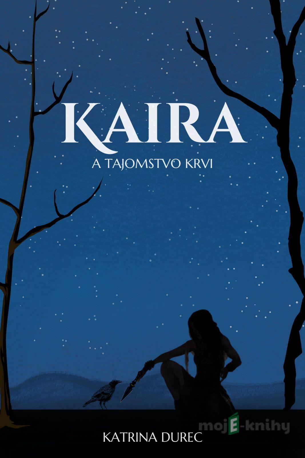 Kaira a tajomstvo krvi - Katrina Durec Kaira a tajomstvo krvi - Katrina Durec