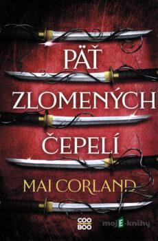 Päť zlomených čepelí - Mai Corland