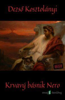 Krvavý básnik Nero - Dezső Kosztolányi