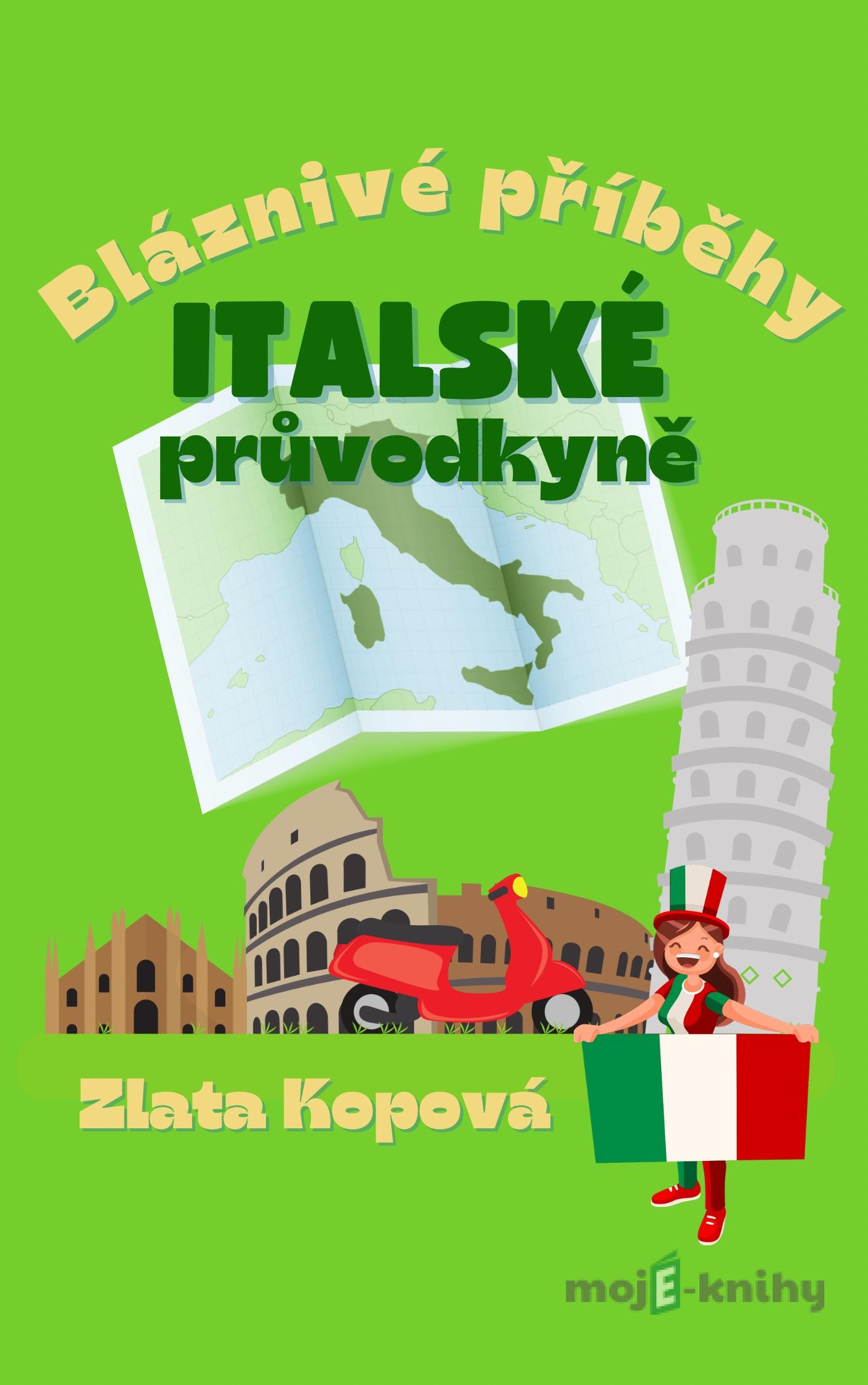 Bláznivé příběhy italské průvodkyně - Zlata Kopová Bláznivé příběhy italské průvodkyně - Zlata Kopová