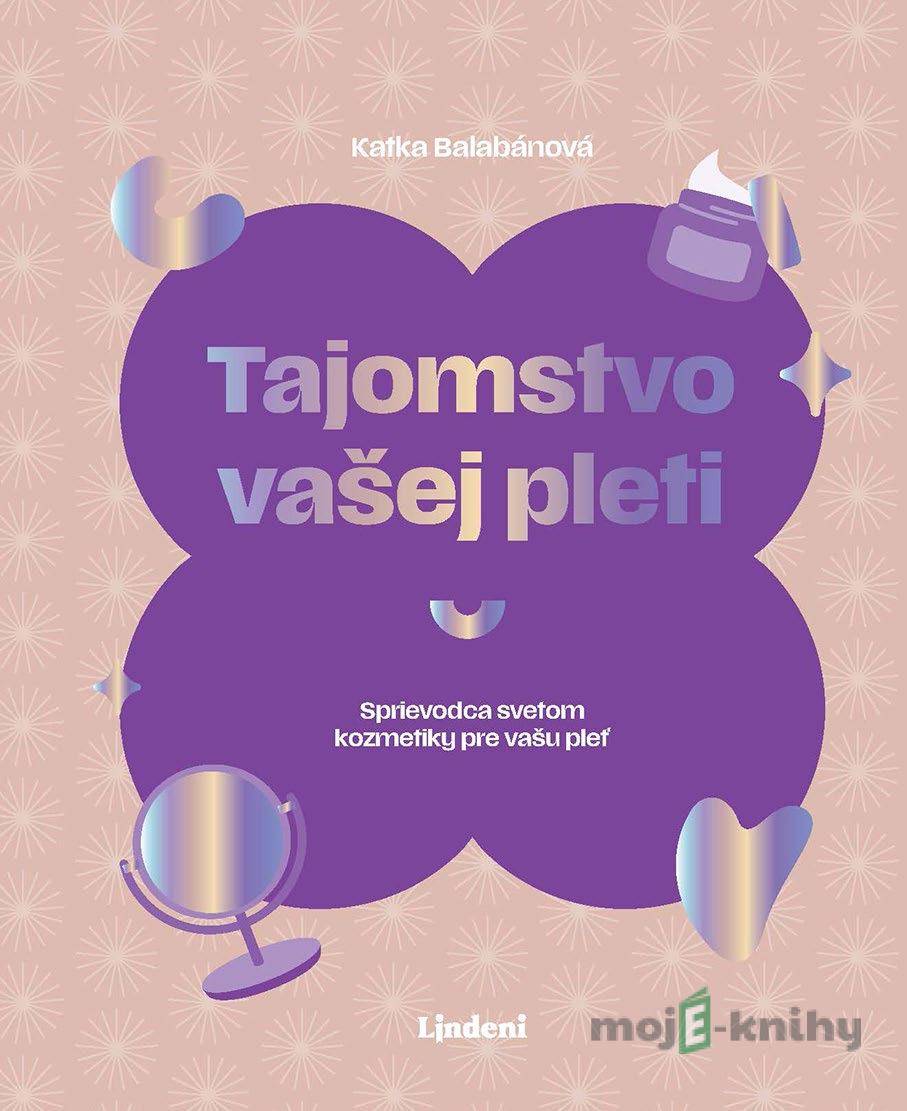 Tajomstvo vašej pleti - Katarína Balabánová Tajomstvo vašej pleti - Katarína Balabánová