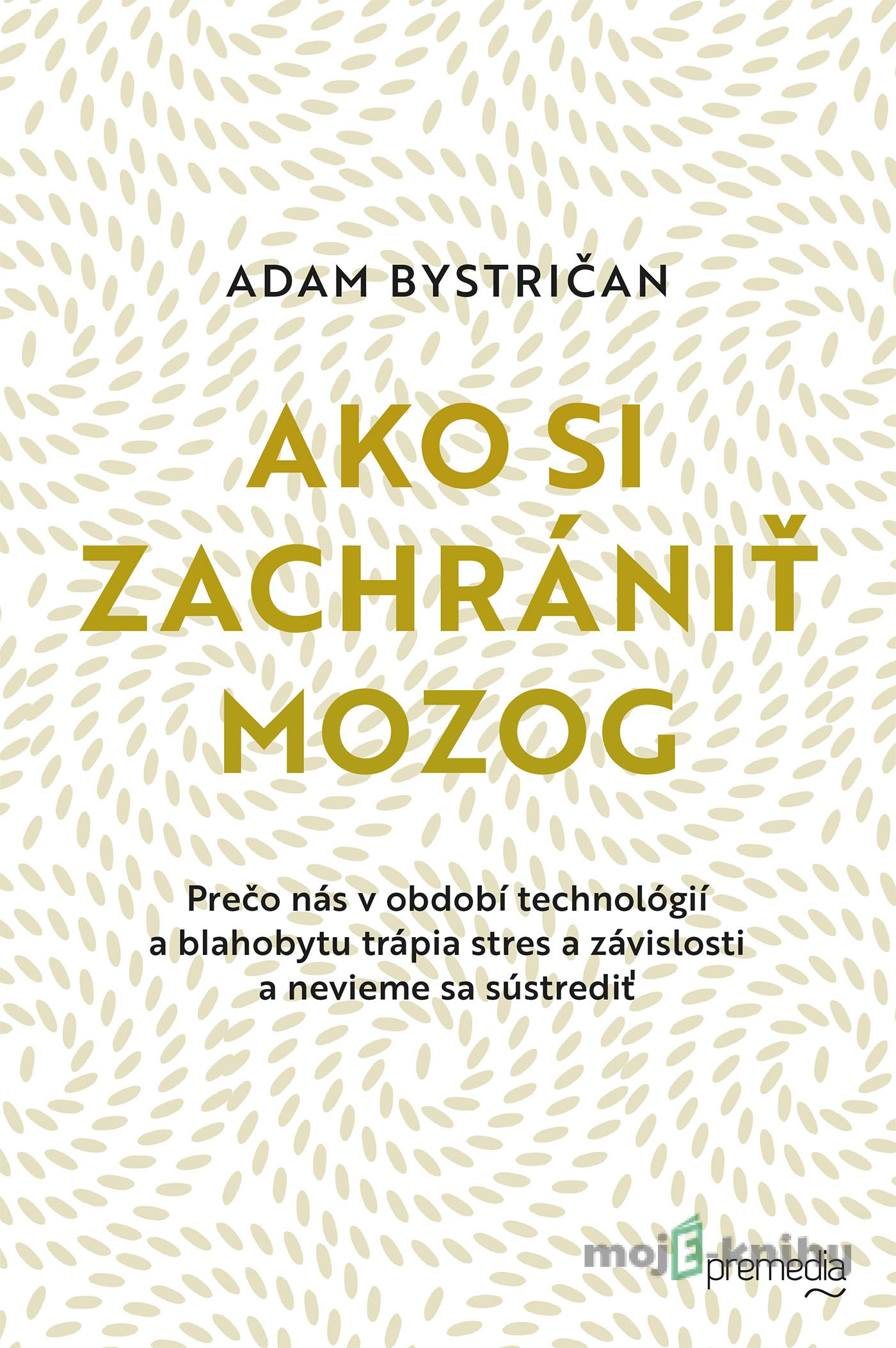 Ako si zachrániť mozog - Adam Bystričan Ako si zachrániť mozog - Adam Bystričan
