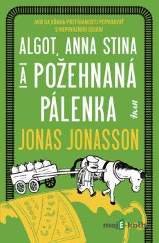 Algot, Anna Stina a požehnaná pálenka - Jonas Jonasson