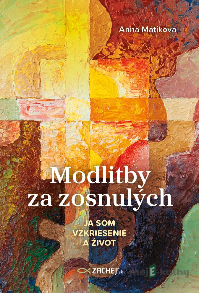 Modlitby za zosnulých - Anna Mátiková Modlitby za zosnulých - Anna Mátiková