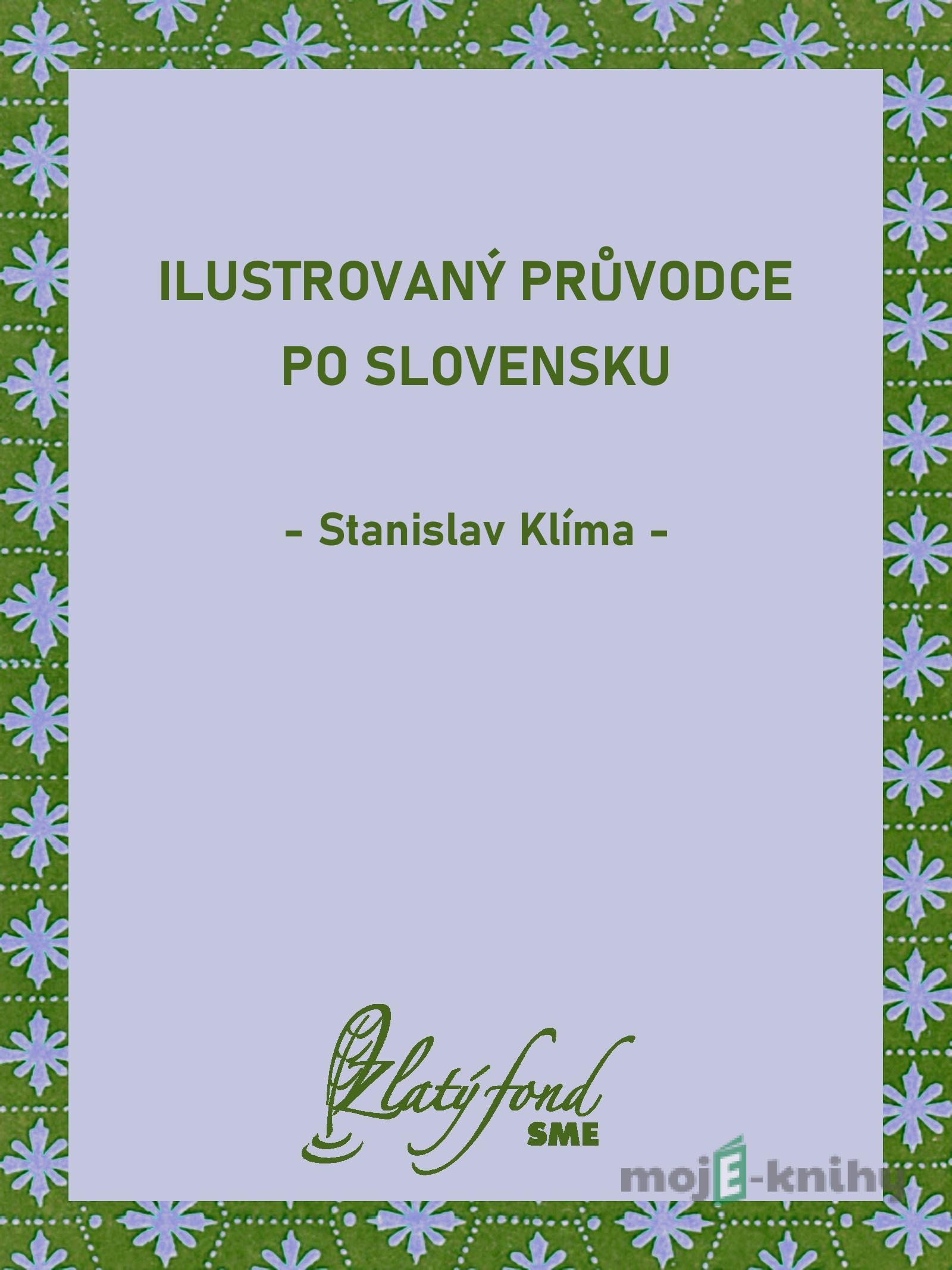 Ilustrovaný průvodce po Slovensku - Stanislav Klíma Ilustrovaný průvodce po Slovensku - Stanislav Klíma