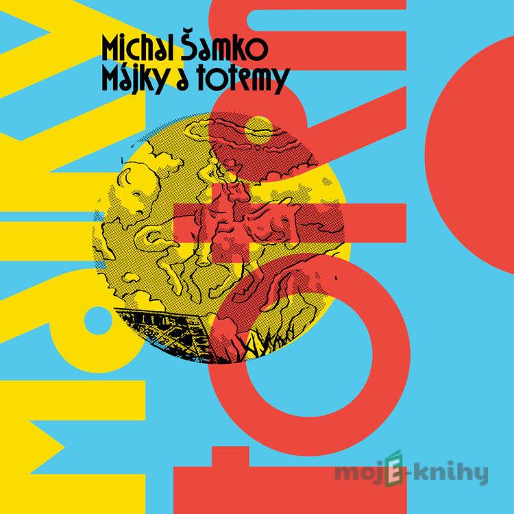 Májky a totemy - Michal Šamko Májky a totemy - Michal Šamko