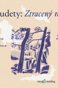 Sudety: Ztracený ráj - Petra Klabouchová,Petra Dvořáková,Michal Vrba,Michaela Klevisová,Marie Hajdová,Leoš Kyša,Kateřina Tučková,Jaroslav Rudiš,Jakuba Katalpa,David Jan Žák