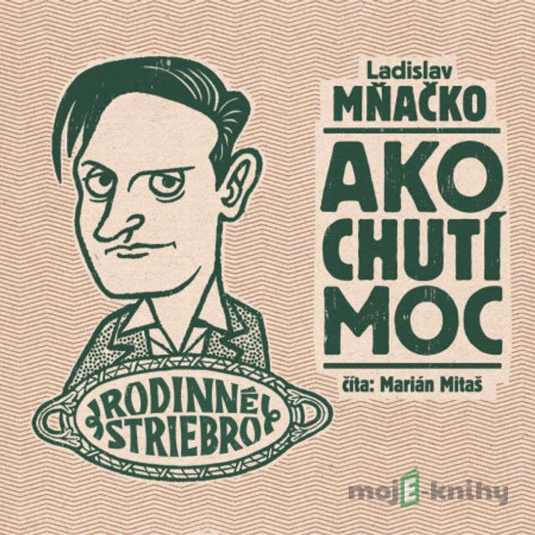 Ako chutí moc - Ladislav Mňačko Ako chutí moc - Ladislav Mňačko