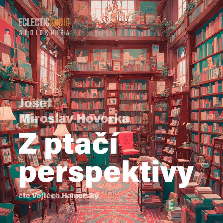 Z ptačí perspektivy - Josef Miroslav Hovorka Z ptačí perspektivy - Josef Miroslav Hovorka