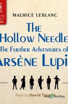 The Hollow Needle: The Further Adventures of Arsène Lupin - Maurice Leblanc