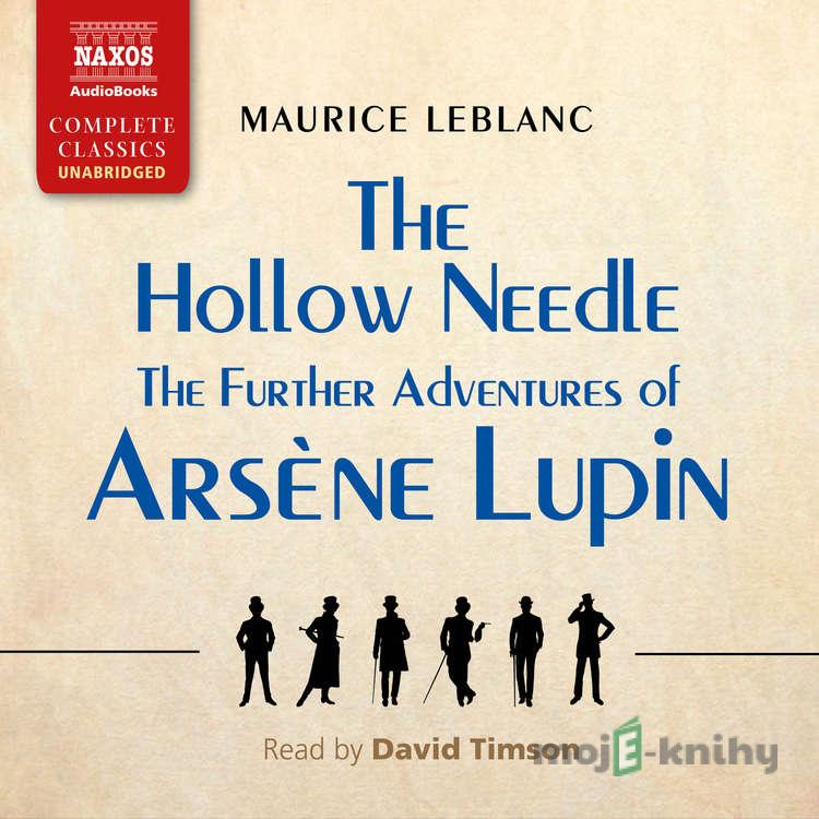 The Hollow Needle: The Further Adventures of Arsène Lupin - Maurice Leblanc The Hollow Needle: The Further Adventures of Arsène Lupin - Maurice Leblanc