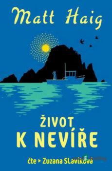 Život k nevíře - Matt Haig