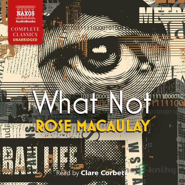 What Not - Rose Macaulay What Not - Rose Macaulay