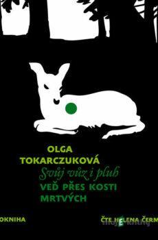 Svůj vůz i pluh veď přes kosti mrtvých - Olga Tokarczuk