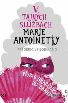 V tajných službách Marie Antoinetty: Případ hraběnky du Barry - Frédéric Lenormand