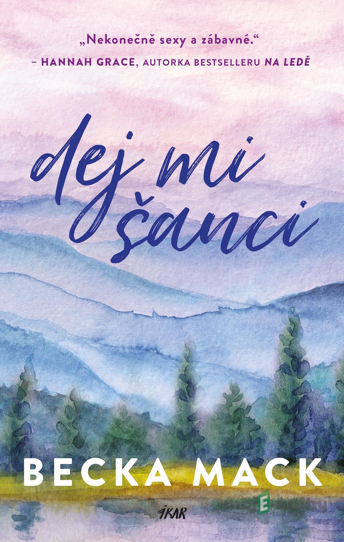 Dej mi šanci - Becka Mack Dej mi šanci - Becka Mack