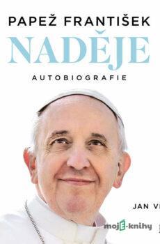 Naděje: autobiografie - Papež František