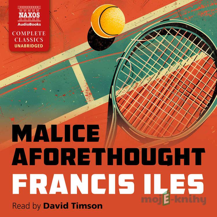 Malice Aforethought - Francis Iles,Anthony Berkeley Malice Aforethought - Francis Iles,Anthony Berkeley