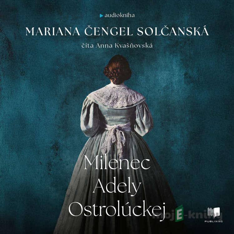 Milenec Adely Ostroluckej - Mariana Čengel Solčanská Milenec Adely Ostroluckej - Mariana Čengel Solčanská