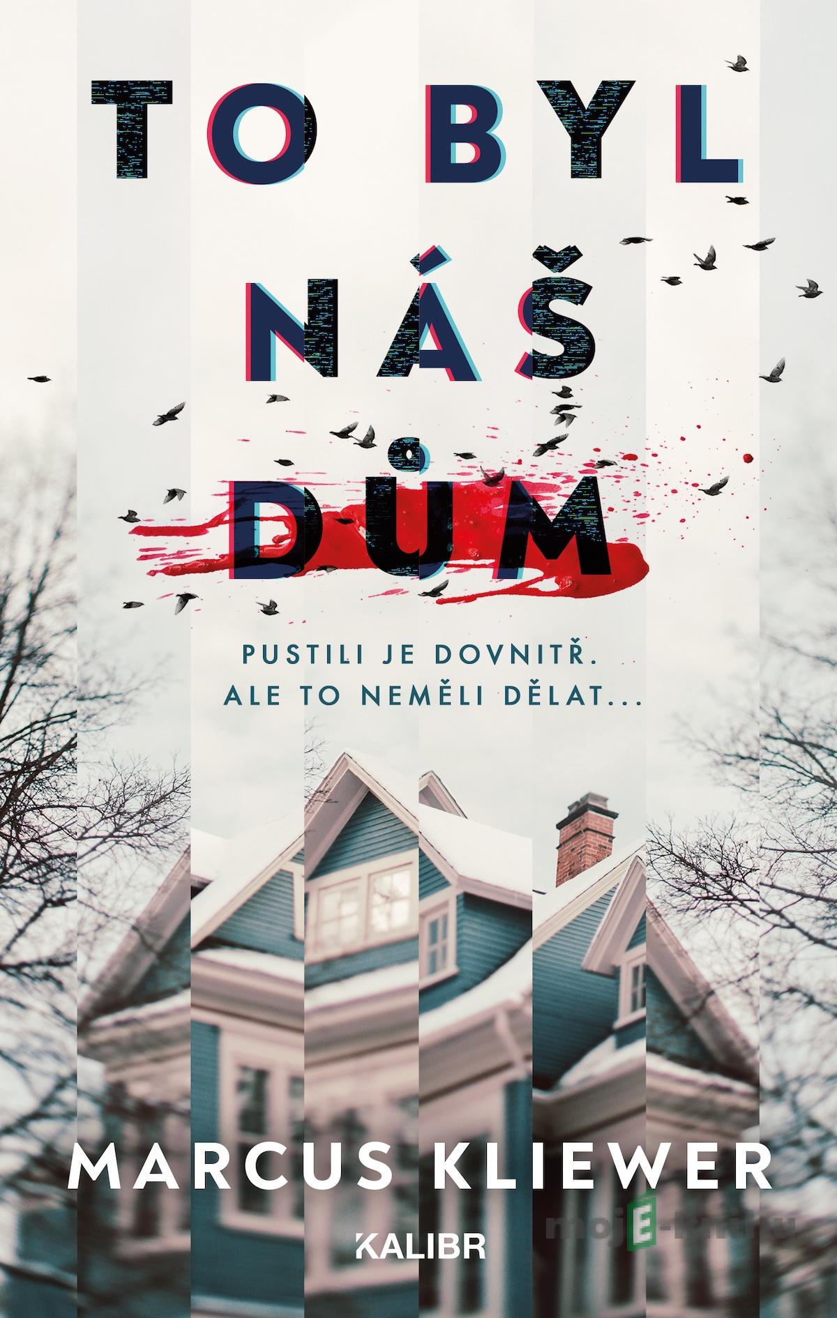To byl náš dům - Marcus Kliewer To byl náš dům - Marcus Kliewer