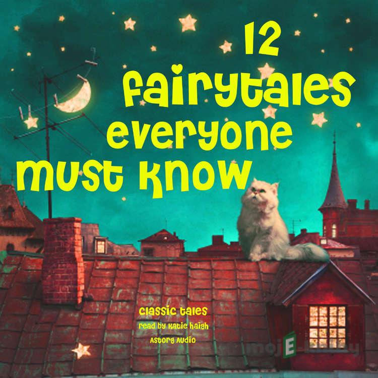 12 Fairy Tales Everyone Must Know (EN) - Charles Perrault,Hans Christian Andersen,Frères Grimm 12 Fairy Tales Everyone Must Know (EN) - Charles Perrault,Hans Christian Andersen,Frères Grimm