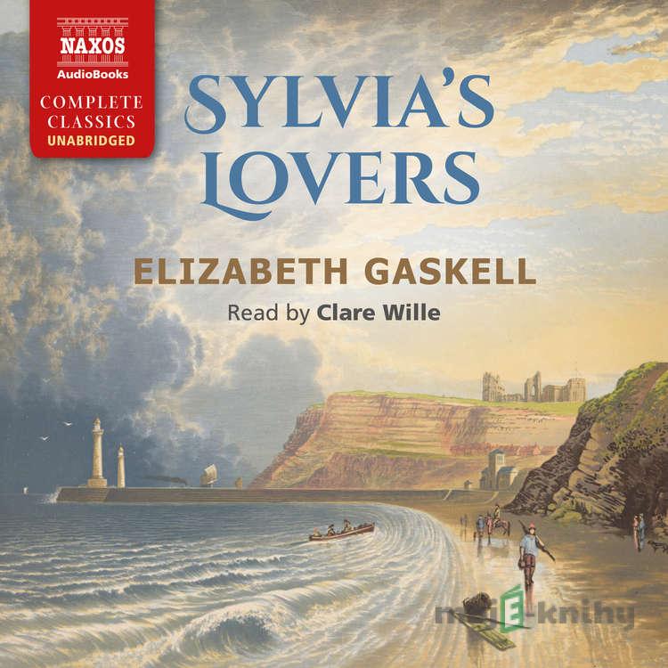 Sylvia’s Lovers - Elizabeth Gaskell Sylvia’s Lovers - Elizabeth Gaskell