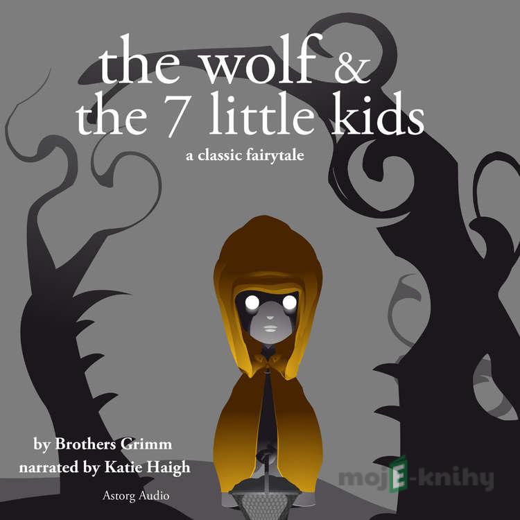 The Wolf and the Seven Little Kids, a Fairy Tale (EN) - Brothers Grimm The Wolf and the Seven Little Kids, a Fairy Tale (EN) - Brothers Grimm