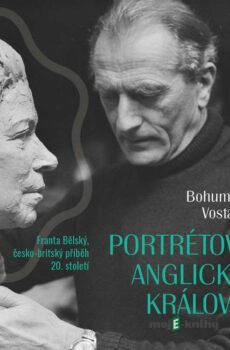 Portrétoval anglickou královnu - Bohumil Vostal