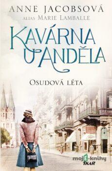 Kavárna U Anděla: Osudová léta - Anne Jacobsová