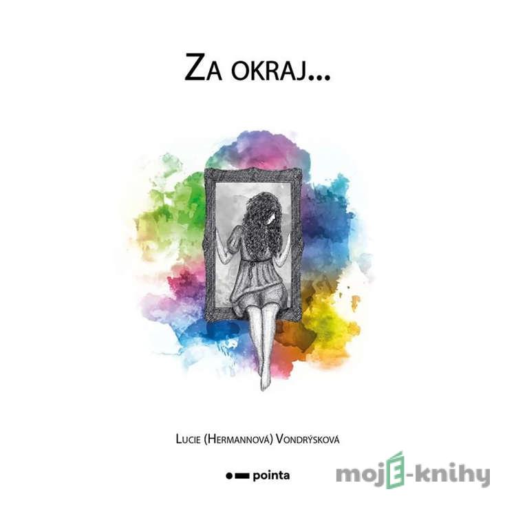 Za okraj... - Lucie (Hermannová) Vondrýsková Za okraj... - Lucie (Hermannová) Vondrýsková