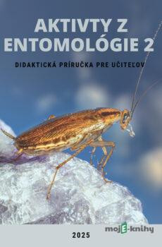 Aktivity z entomológie 2, Didaktická príručka pre učiteľov  - Ivan Iľko, Viera Peterková, Alexandra Maruniaková