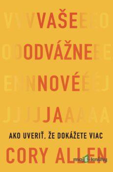Vaše odvážne nové Ja - Cory Allen